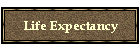 Life Expectancy